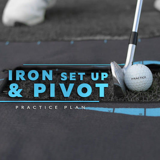 Irons Setup and Pivot - Practice Plan