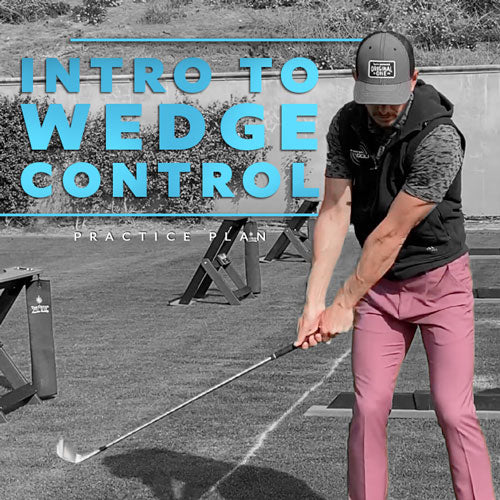 Intro To Wedge Control 30-70 Yards - Practice Plan